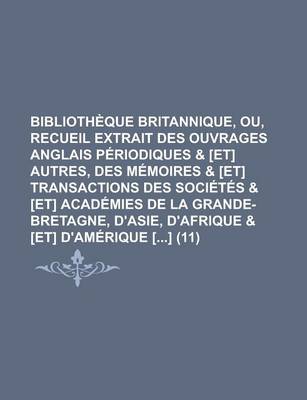 Book cover for Biblioth Que Britannique, Ou, Recueil Extrait Des Ouvrages Anglais P Riodiques & [Et] Autres, Des M Moires & [Et] Transactions Des Soci T?'s & [Et] AC