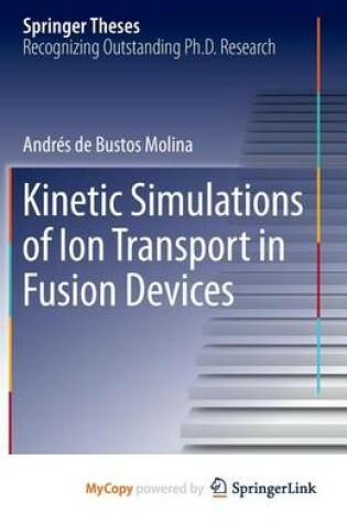 Cover of Kinetic Simulations of Ion Transport in Fusion Devices