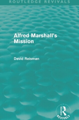 Cover of Alfred Marshall's Mission (Routledge Revivals)