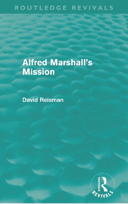 Book cover for Alfred Marshall's Mission (Routledge Revivals)