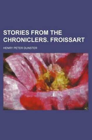 Cover of Stories from the Chroniclers. Froissart