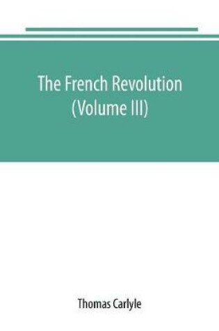 Cover of The French revolution (Volume III)