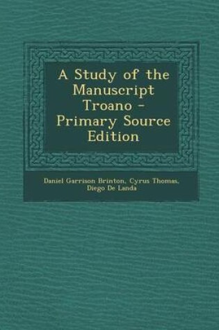 Cover of A Study of the Manuscript Troano - Primary Source Edition