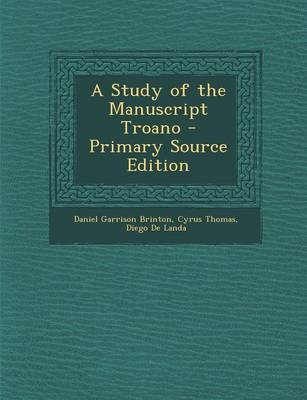 Book cover for A Study of the Manuscript Troano - Primary Source Edition