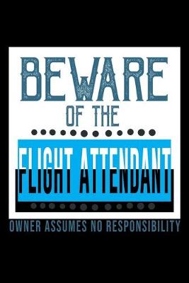 Book cover for Beware of the flight attendant. Owner assumes no resposibility