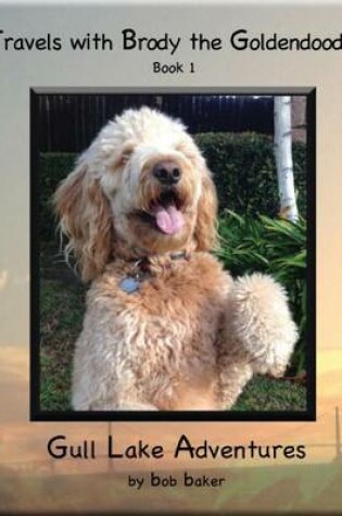 Cover of Travels with Brody the Goldendoodle Book 1 Gull Lake Adventures