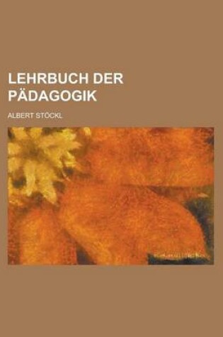 Cover of Lehrbuch Der Padagogik