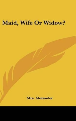 Book cover for Maid, Wife Or Widow?