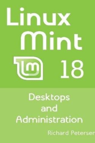 Cover of Linux Mint 18: Desktops and Administration
