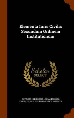 Book cover for Elementa Iuris Civilis Secundum Ordinem Institutionum