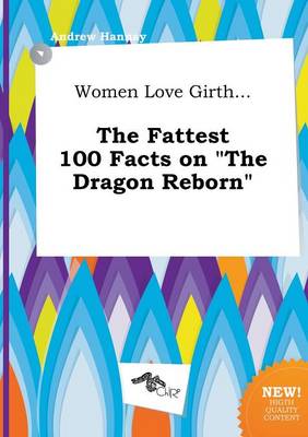 Book cover for Women Love Girth... the Fattest 100 Facts on the Dragon Reborn