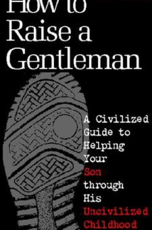 Cover of How to Raise a Gentleman Revised and Updated