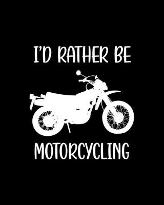 Book cover for I'd Rather Be Motorcycling