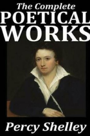 Cover of The Complete Poetical Works of Percy Shelley (Annotated)