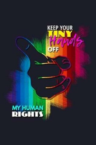 Cover of Keep Your Tiny Hands Off My Human Rights