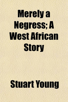 Book cover for Merely a Negress; A West African Story