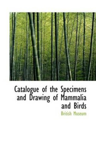 Cover of Catalogue of the Specimens and Drawing of Mammalia and Birds