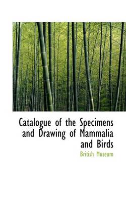 Book cover for Catalogue of the Specimens and Drawing of Mammalia and Birds