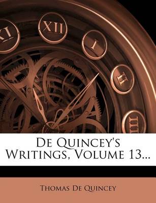 Book cover for de Quincey's Writings, Volume 13...