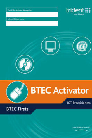 Cover of BTEC Activator: BTEC Firsts in ICT Practitioners