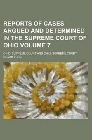 Cover of Reports of Cases Argued and Determined in the Supreme Court of Ohio Volume 7