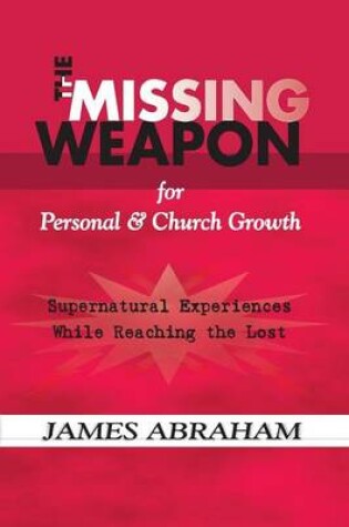 Cover of The Missing Weapon for Personal & Church Growth
