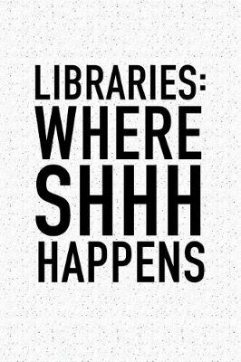 Book cover for Libraries Where Shhh Happens