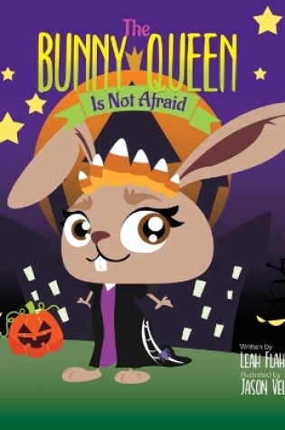 Cover of The Bunny Queen Is Not Afraid