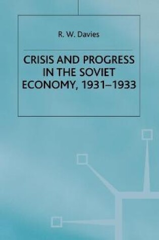 Cover of The Industrialisation of Soviet Russia Volume 4: Crisis and Progress in the Soviet Economy, 1931-1933