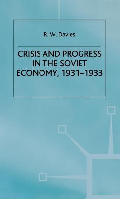 Book cover for The Industrialisation of Soviet Russia Volume 4: Crisis and Progress in the Soviet Economy, 1931-1933