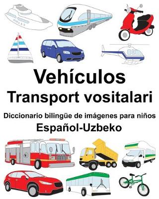 Book cover for Español-Uzbeko Vehículos/Transport vositalari Diccionario bilingüe de imágenes para niños