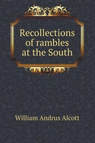 Cover of Recollections of rambles at the South