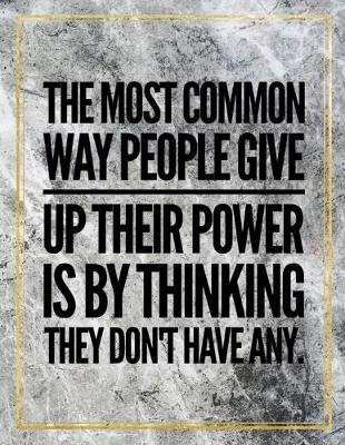 Book cover for The most common way people give up their power is by thinking they don't have any.