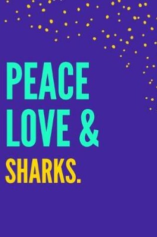 Cover of Peace Love Sharks