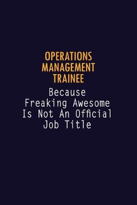 Book cover for Operations Management Trainee Because Freaking Awesome is not An Official Job Title