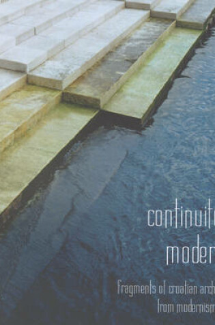 Cover of Continuity of Modernity: Fragments of Croatian Architecture from Modernism to 2010