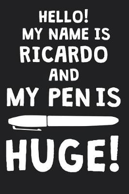 Book cover for Hello! My Name Is RICARDO And My Pen Is Huge!