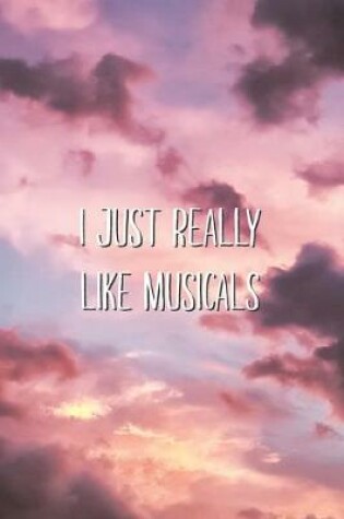 Cover of I Just Really Like Musicals