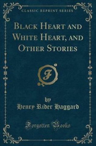 Cover of Black Heart and White Heart, and Other Stories (Classic Reprint)