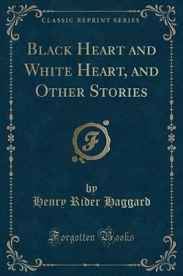 Book cover for Black Heart and White Heart, and Other Stories (Classic Reprint)