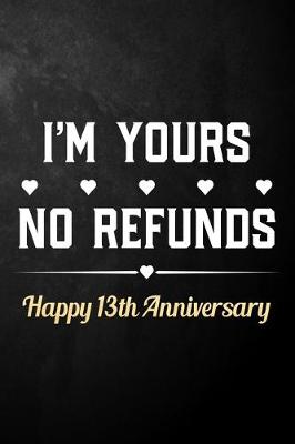 Book cover for I'm Yours No Refunds Happy 13th Anniversary