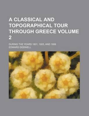 Book cover for A Classical and Topographical Tour Through Greece Volume 2; During the Years 1801, 1805, and 1806
