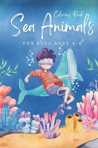 Cover of Sea Animals Coloring Book For Kids Ages 4-8