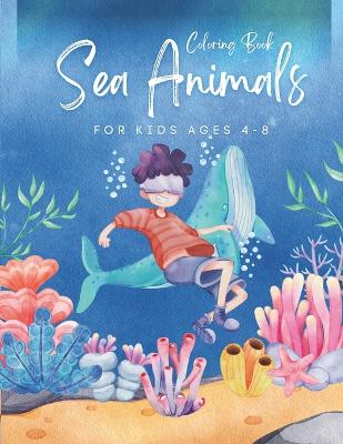 Book cover for Sea Animals Coloring Book For Kids Ages 4-8