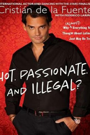 Cover of Hot. Passionate. and Illegal?