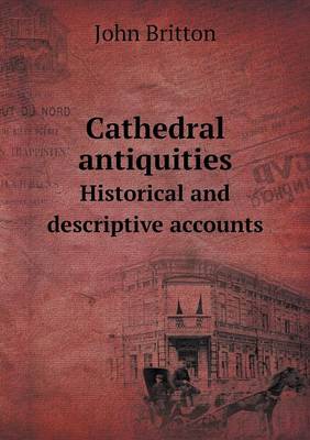 Book cover for Cathedral antiquities Historical and descriptive accounts