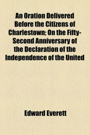 Cover of An Oration Delivered Before the Citizens of Charlestown; On the Fifty-Second Anniversary of the Declaration of the Independence of the United