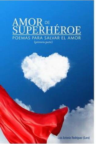 Cover of Amor de Superheroe (Primera Parte)