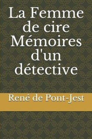 Cover of La Femme de cire Mémoires d'un détective