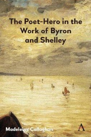 Cover of The Poet-Hero in the Work of Byron and Shelley